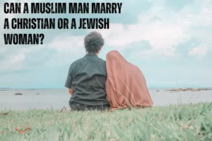 Can a Muslim Man Marry a Christian or a Jewish Woman