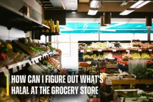 How Can I Figure Out What's Halal At the Grocery Store