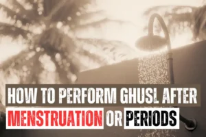 How to Perform Ghusl (غُسْل) after Menstruation or Periods