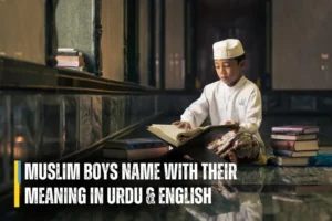 Muslim Boys Name With Their Meaning In Urdu & English