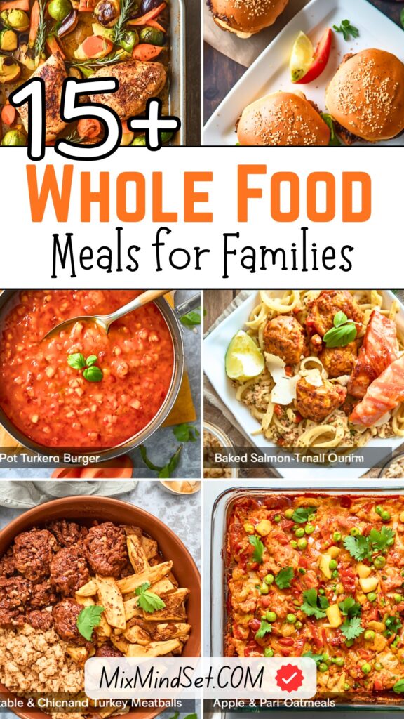 15+ Whole Food Meals for Families