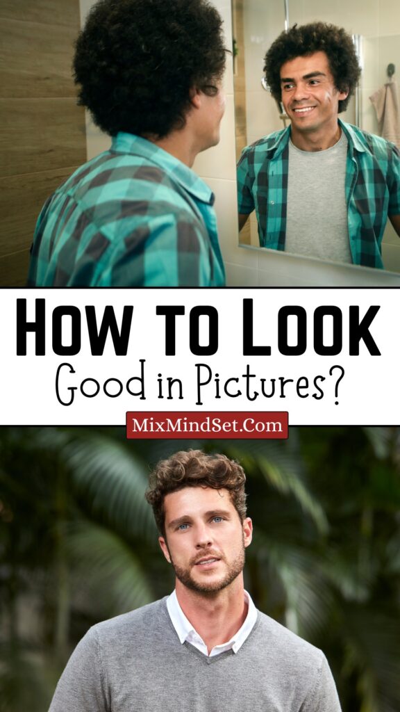 How to Look Good in Pictures?