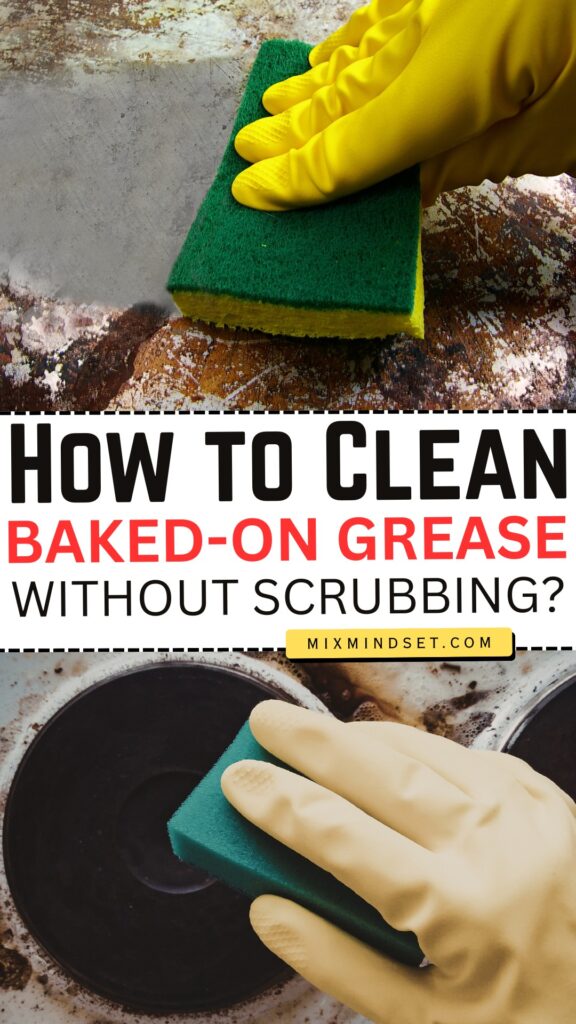 How to Clean Baked-On Grease Without Scrubbing?
