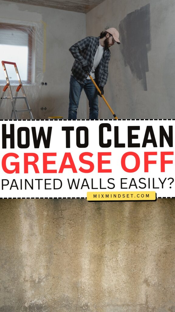 How to Clean Grease Off Painted Walls Easily?