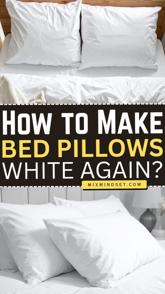 How to Make Bed Pillows White Again?