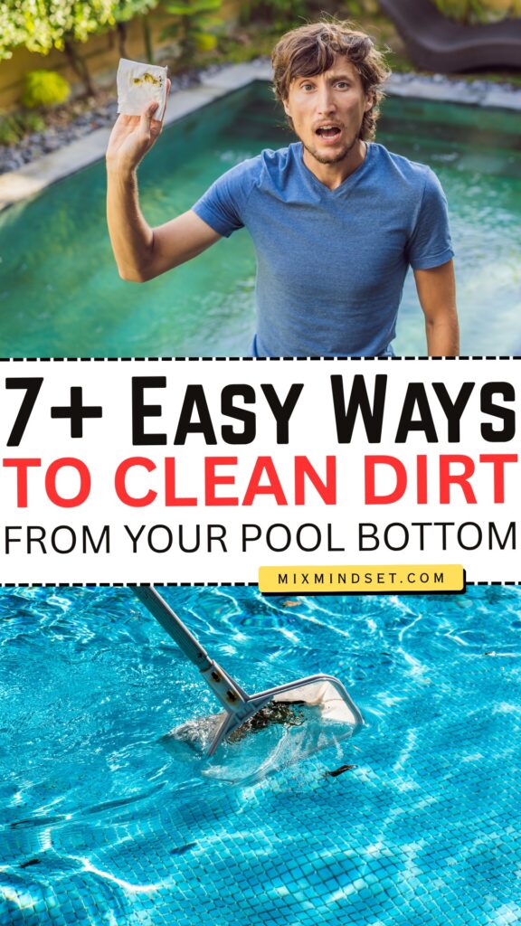 7+ Easy Ways to Clean Dirt from Your Pool Bottom